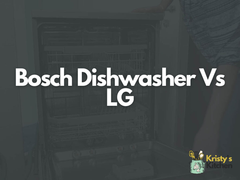 Bosch Dishwasher Vs LG