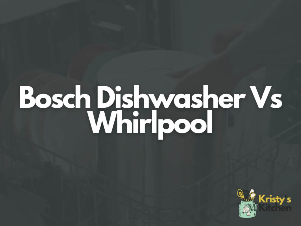 Bosch Dishwasher Vs Whirlpool