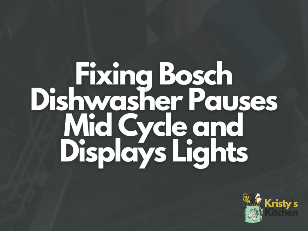 Fixing Bosch Dishwasher Pauses Mid Cycle and Displays Lights