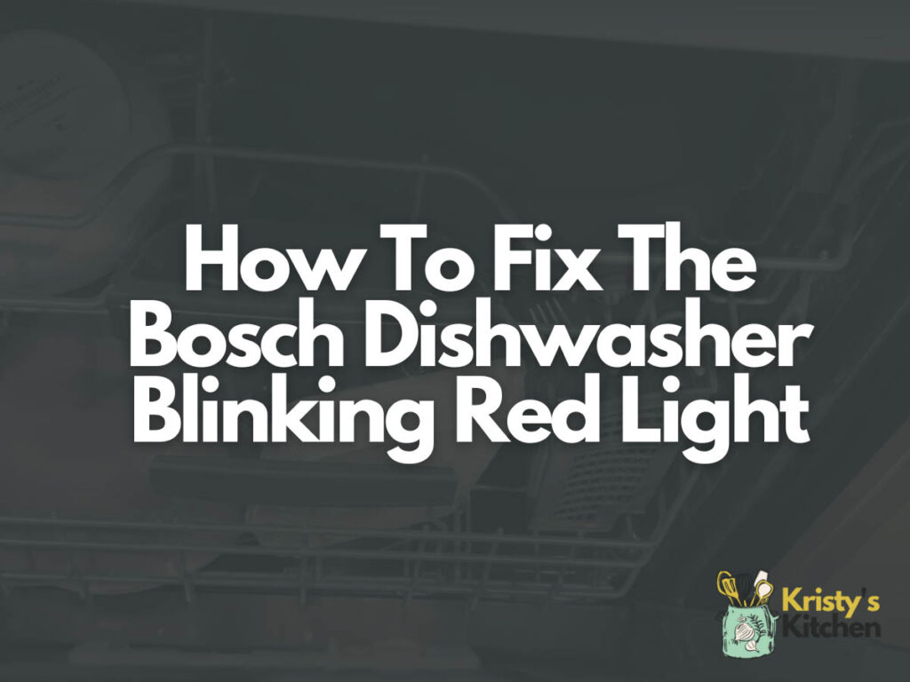 How To Fix The Bosch Dishwasher Blinking Red Light