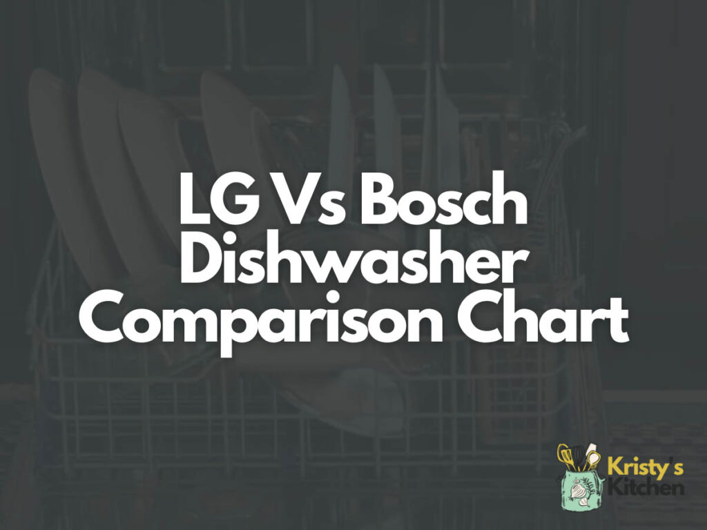 LG Vs Bosch Dishwasher Comparison Chart
