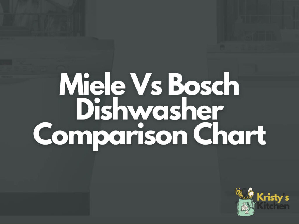 Miele Vs Bosch Dishwasher Comparison Chart