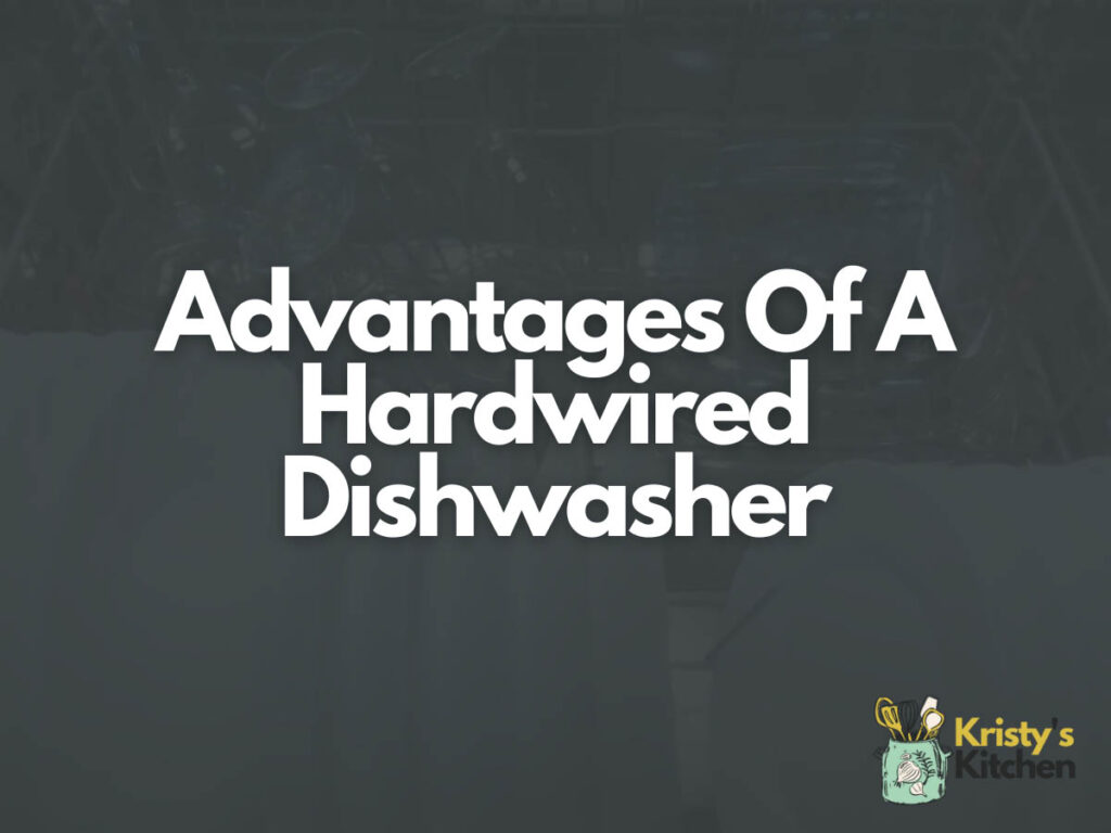 Advantages Of A Hardwired Dishwasher