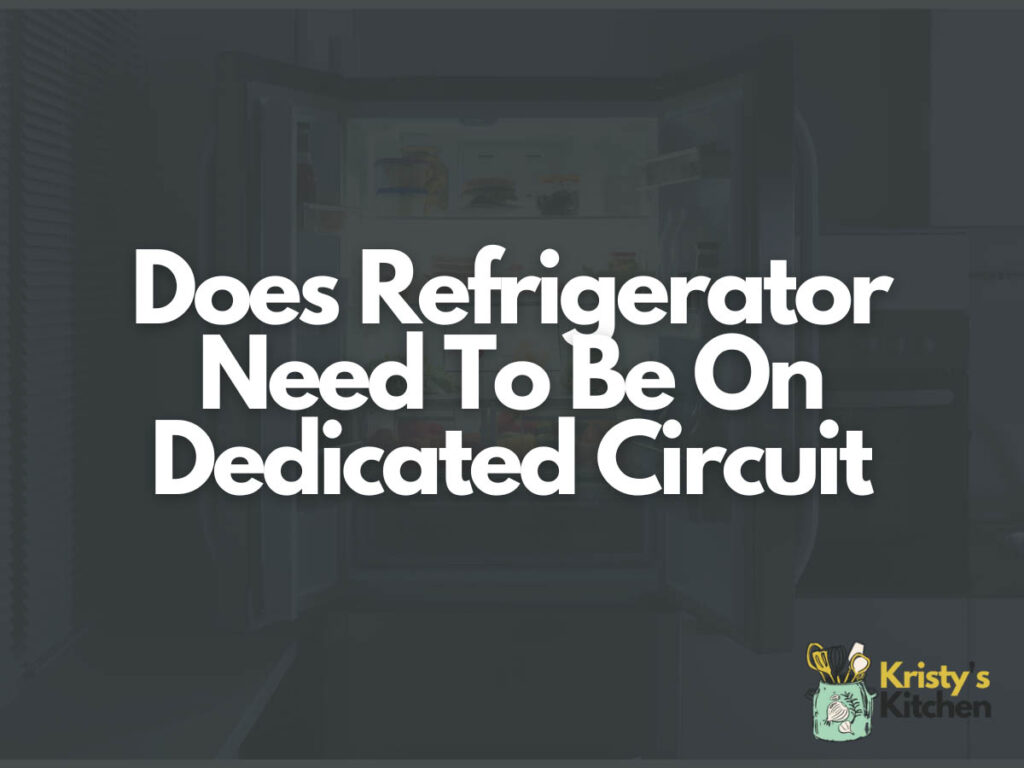 Does Refrigerator Need To Be On Dedicated Circuit