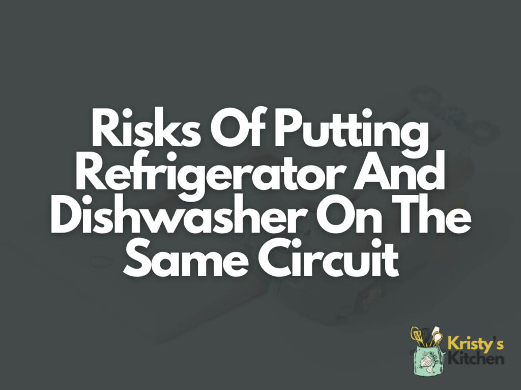 Risks Of Putting Refrigerator And Dishwasher On The Same Circuit