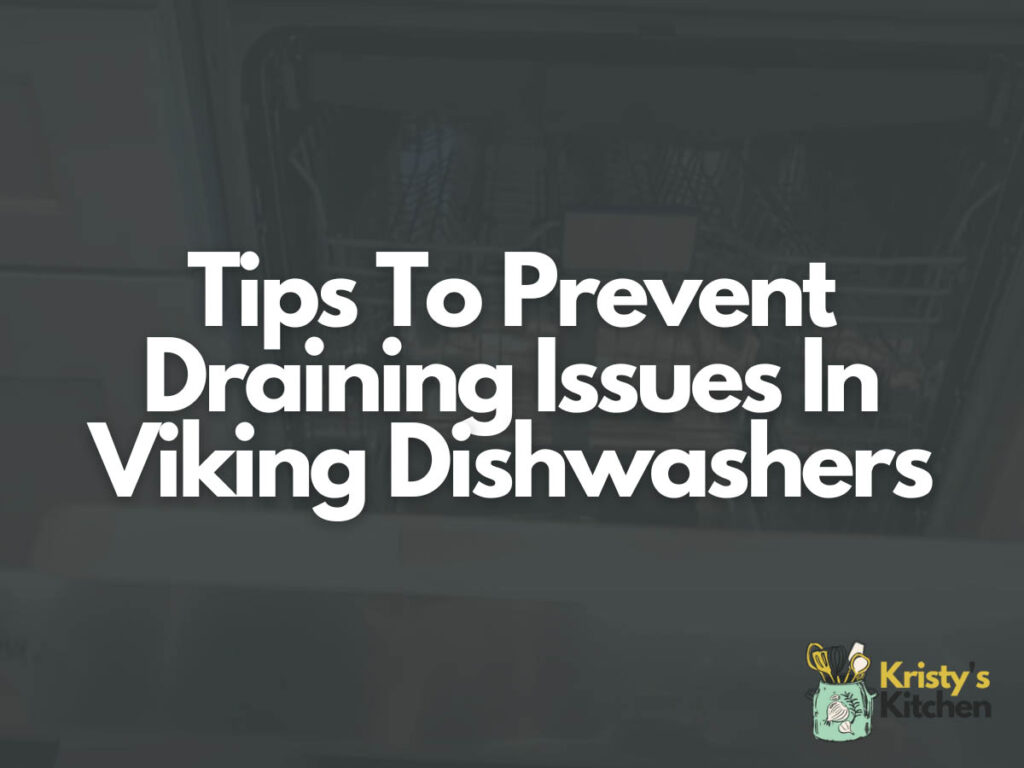 Tips To Prevent Draining Issues In Viking Dishwashers