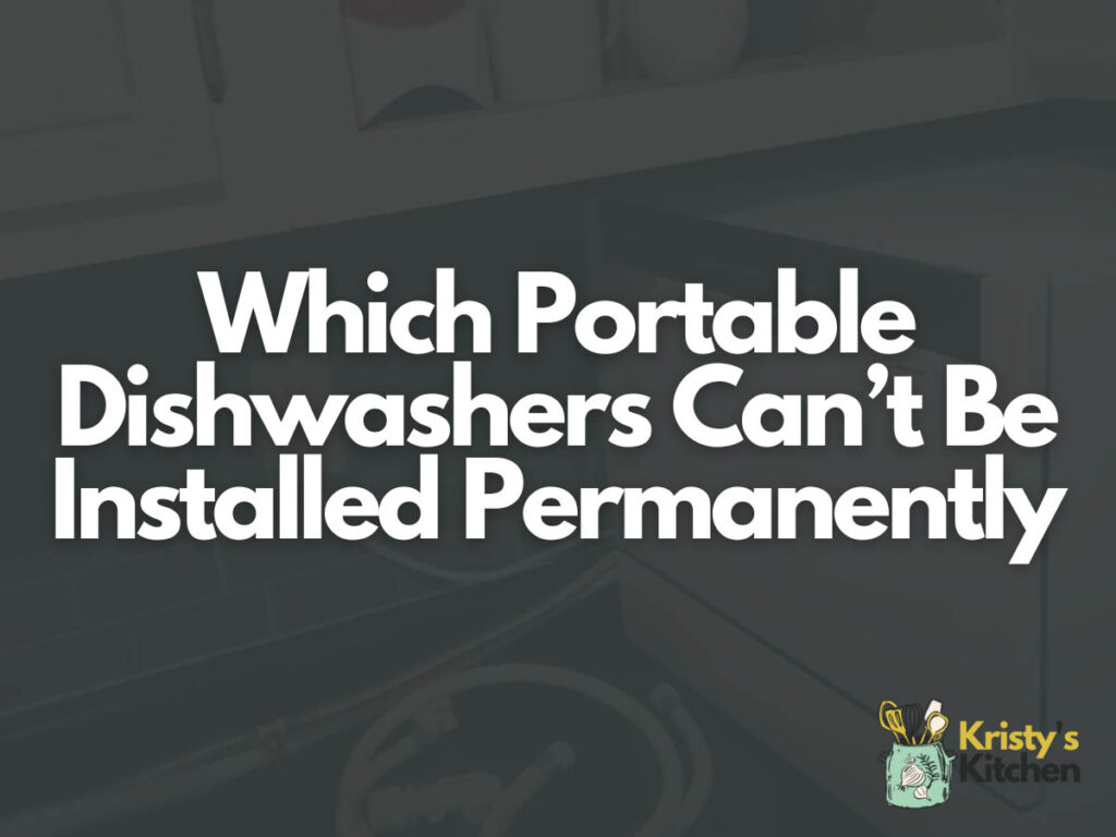 Which Portable Dishwashers Can’t Be Installed Permanently