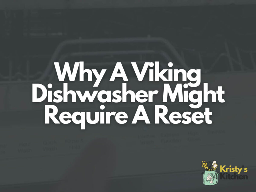Why A Viking Dishwasher Might Require A Reset