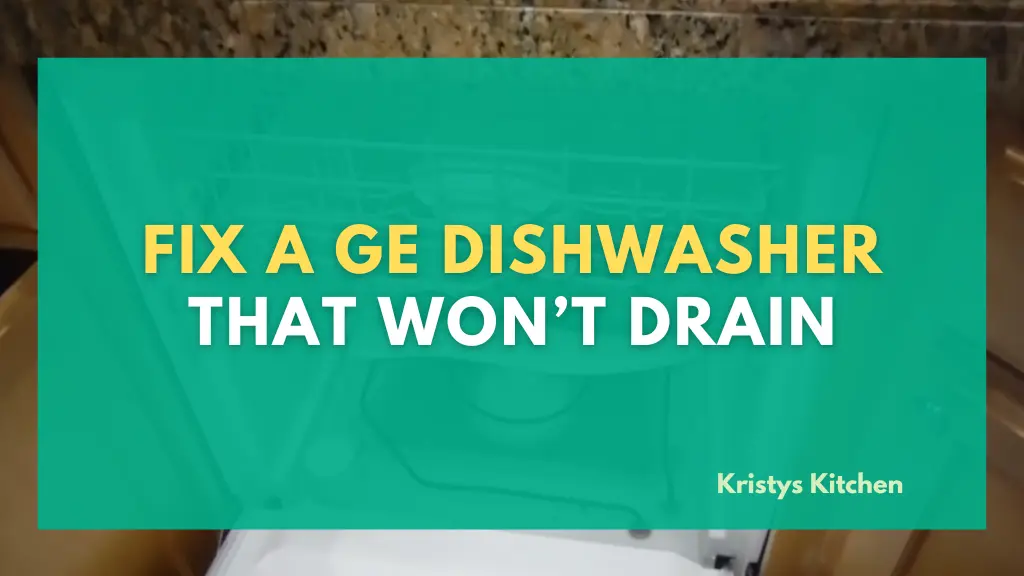 How To Fix A GE Dishwasher That Won’t Drain
